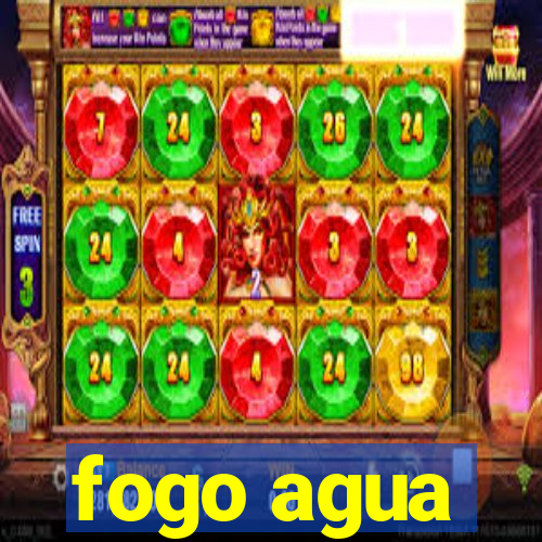 fogo agua